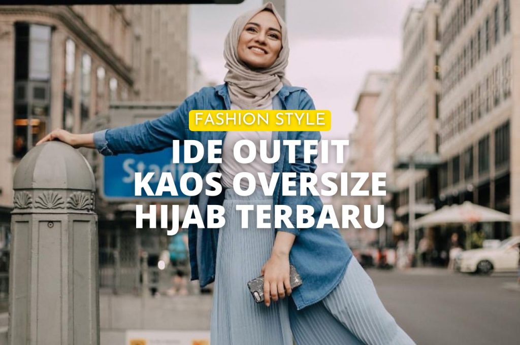 Ide Outfit kaos Oversize hijab Terbaru